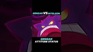 GENGAR VS INTELEON  GENGAR ATTITUDE STATUS  viralshort pokemon treanding [upl. by Ahpla590]