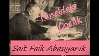 TÜNELDEKİ ÇOCUK  Sait Faik Abasıyanık Hikayeleri [upl. by Ellenoj192]