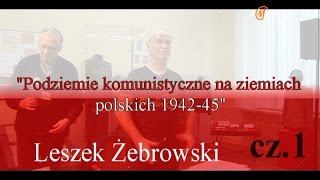 Podziemie komunistyczne Leszek Żebrowski cz 1 [upl. by Niamrahc]