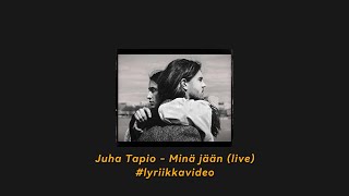 Juha Tapio  Minä jään live lyriikkavideo [upl. by Kroll333]