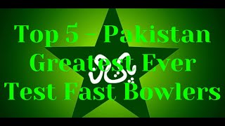 Top 5  Pakistan Greatest Ever Test Fast Bowlers [upl. by Rivkah]