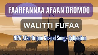 Faarfannaa Afaan Oromoo  WALITTI FUFAA  AFAN OROMO GOSPEL SONG  Ethiopia [upl. by Ardnuhs22]