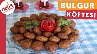 Bulgur Köftesi  Köfte Tarifleri  Nefis Yemek Tarifi [upl. by Erolyat]