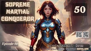 Supreme Martial Conqueror Episode 50 Audio Blissful Bookshelf Audiobook [upl. by Hephzipa347]