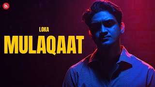 MULAQAAT  LOKA  OFFICIAL MUSIC VIDEO  FROM THE ALBUM quotLOKA KAHA HAI SIDE Aquot [upl. by Aimahs]