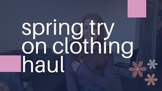 Spring Fashion Try On Haul [upl. by Norwood]