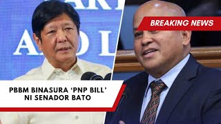 PBBM Binasura ‘PNP Bill’ ni Senador Bato [upl. by Aihsela]