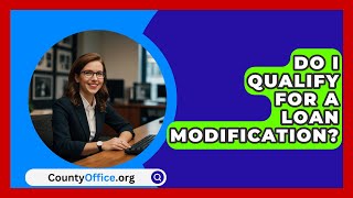 Do I Qualify For A Loan Modification  CountyOfficeorg [upl. by Nosidda]