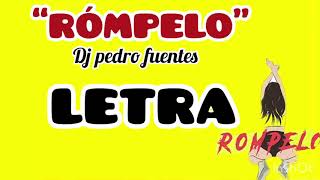 RÓMPELO DJ PEDRO FUENTES LETRA [upl. by Asille]