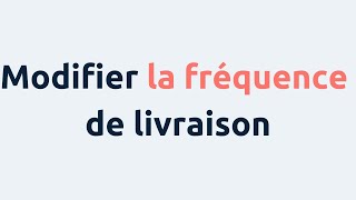 Modifier la fréquence de livraison de votre abonnement [upl. by Aicened41]