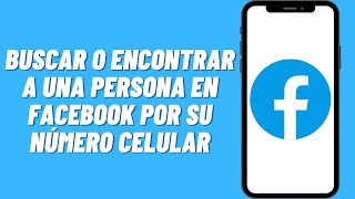 Cómo buscar o encontrar a una persona en Facebook por su número celular [upl. by Nedac]