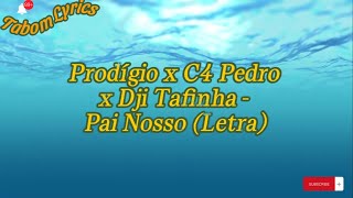 Prodígio ft C4 Pedro amp Dji Tafinha  Pai Nosso Letra [upl. by Sucy]