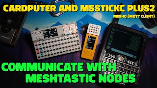 Meshtastic terminal on Cardputer and M5StickC Plus2  Use M5Stack devices with Meshtastic nodes [upl. by Ettelrahc]