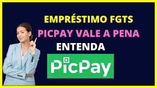 EMPRÉSTIMO FGTS PICPAY VALE A PENA [upl. by Aspasia]