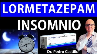 💊LORMETAZEPAM Noctamid Aldosomnil😴 REY de los HIPNÓTICOS Beneficios y Riesgos 📘 Dr PEDRO CASTILLO [upl. by Aan]