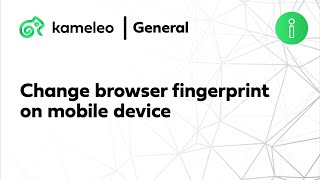 Change browser fingerprint on mobile device  Kameleo [upl. by Noside]