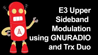 E3 Upper Sideband Modulation using GNURADIO and Trx Duo [upl. by Sherline]