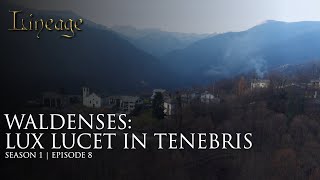 Waldenses  Lux Lucet In Tenebris  Episode 8  Lineage [upl. by Raman228]