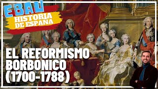 EL REFORMISMO BORBÓNICO 17001788  Historia de España 🇪🇸 [upl. by Enneite]