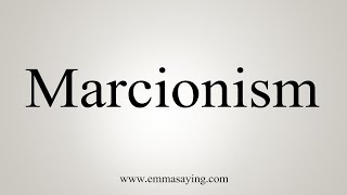 How To Say Marcionism [upl. by Adnat990]