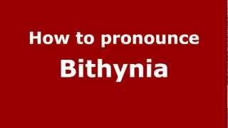 How to Pronounce Bithynia  PronounceNamescom [upl. by Treblih]