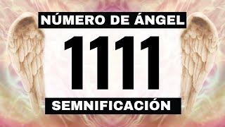 Por qué sigues viendo el número de ángel 1111 El significado más profundo detrás de ver el 1111 [upl. by Sillert]