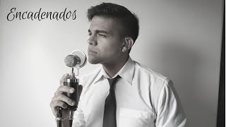 Luis Miguel  Encadenados Cover tributo [upl. by Caughey608]