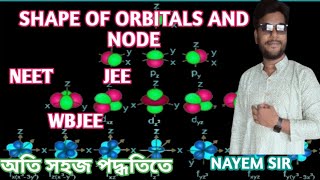 SHAPE OF ATOMIC ORBITALS AND NODES IN CLASS XI  NEET JEE WBJEE NAYEM SIR [upl. by Blatman]