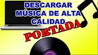 Descargar Música De Calidad Desde PC PORTADA amp 320kbps [upl. by Safoelc839]