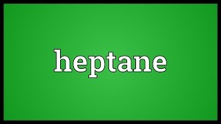 Heptane Meaning [upl. by Stover458]