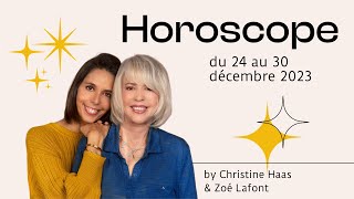 Horoscope 💫 du 24 au 30 décembre 🎄 by Christine Haas amp Zoé Lafont [upl. by Ahsekyw]