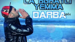 Darba  La Bghatli Yemma 2014 [upl. by Oryaj]