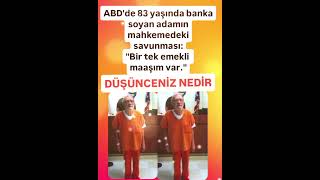 83 YAŞINDAKİ BİR AMCA BANKA SampYDU VE SAVUNMASINDA BİR TEK EMEKLİ MAAŞIM VARDI O YÜZDEN SOYDUM DEDİ [upl. by Ursas3]