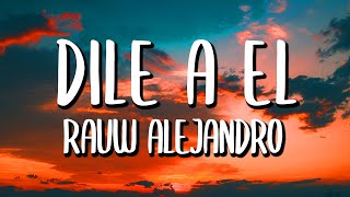 Rauw Alejandro  Dile a El LetraLyrics [upl. by Honora359]