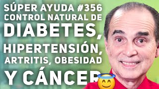 SÚPER AYUDA 356 Control Natural de Diabetes Hipertensión Artritis Obesidad y Cáncer [upl. by Morril]