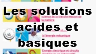 Les solutions acides et basiques [upl. by Zeiger]