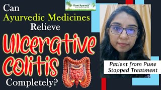 Can Ayurvedic Medicines Relieve Ulcerative Colitis Completely Patient from Pune Stopped Treatment [upl. by Vidovic152]