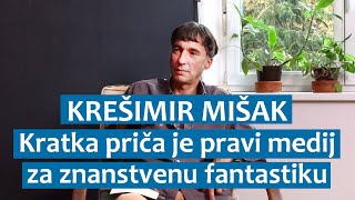 Krešimir Mišak Kratka priča je najbolji medij za znanstvenu fantastiku [upl. by Murrah]