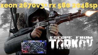 RX 580 2048sp  Xeon E5 2670v3 16gb Escape from Tarkov [upl. by Jesus]