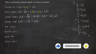 Oblicz zamieniając ułamki zwykłe na ułamki dziesiętne a 116  ¼ b 39  125 c 658  320 [upl. by Euqinamod]