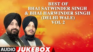 BEST OF Bhai Satwinder Singh amp Bhai Harwinder Singh Delhi Wale VOL 2  Shabad Gurbani [upl. by Barfuss515]