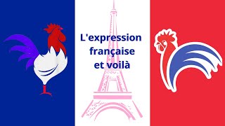 Lexpression française Et voilàSignification et Usage en Français [upl. by Latreshia]