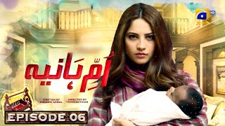 UmmeHaniya Episode 06  Eng Sub  Neelam Muneer  Danial Afzal  HAR PAL GEO  HD [upl. by Ayihsa]