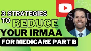 3 Strategies to Reduce Your IRMAA for Medicare Part B [upl. by Markowitz]