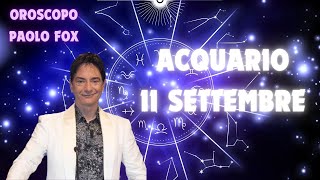 Acquario ♒️ Loroscopo di Paolo Fox  11 Settembre 2024  Una giornata coi fiocchi [upl. by Ynahteb]