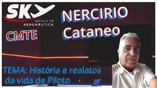 SkyCast 04  Nercirio Cataneo Júnior  CMTE HISTÓRIA E RELATOS DA VIDA DO PILOTO [upl. by Virginia]