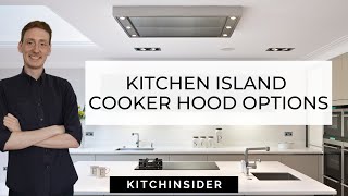 KITCHEN ISLAND COOKER HOODS  WHAT ARE YOUR OPTIONS [upl. by Sivrahc]