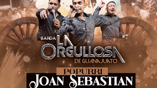 Popurrí De Joan Sebastian  Banda La Orgullosa De Guanajuato En Vivo [upl. by Hennie]