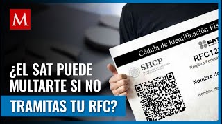 El RFC es de suma importancia ante el SAT pero ¿te pueden multar por no obtenerlo [upl. by Ruella691]