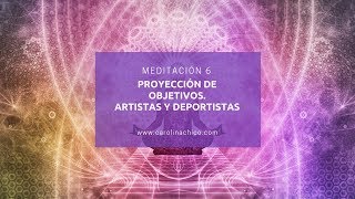 MEDITACIÓN GUIADA 6 Proyección de objetivos artistas y deportistas meditaciónguiada [upl. by Anaeed]